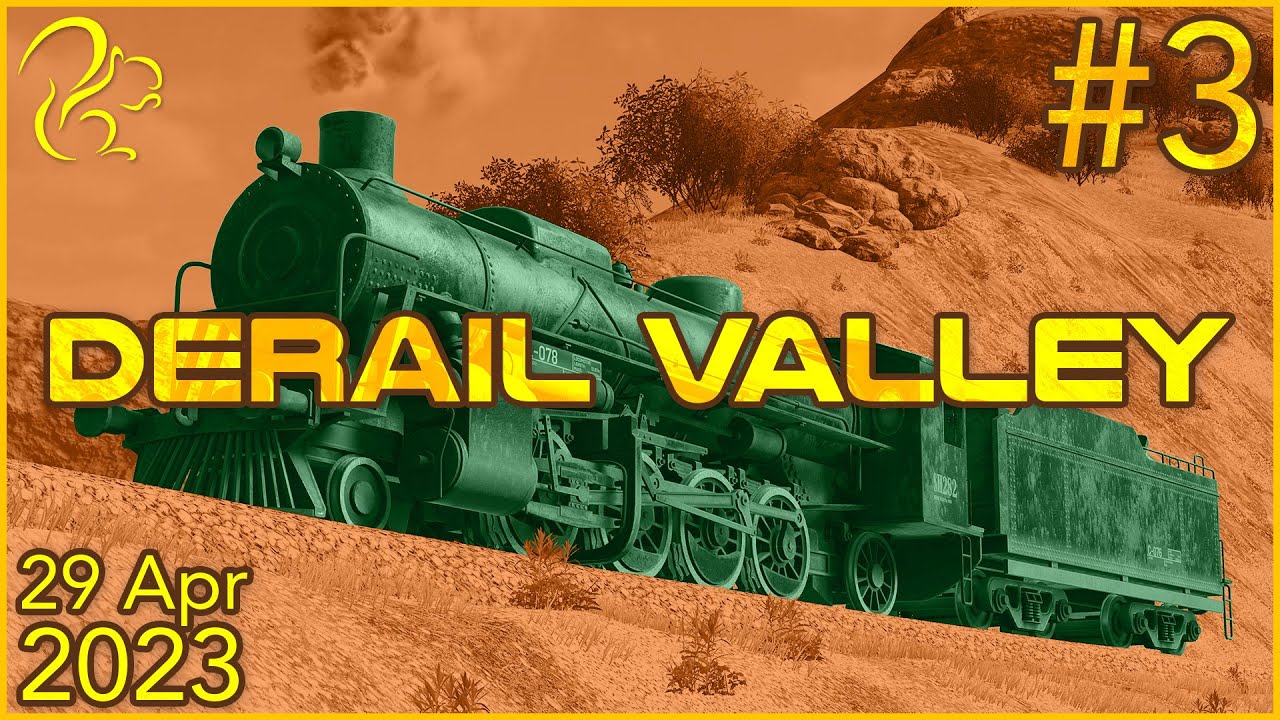 Derail Valley: Overhauled | 29th April 2023 | 3/6 | SquirrelPlus
