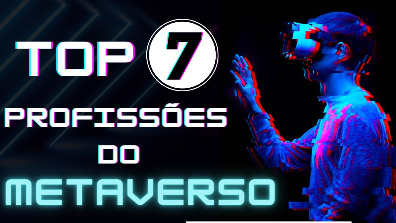 TOP 7 PROFISSÕES DO METAVERSO