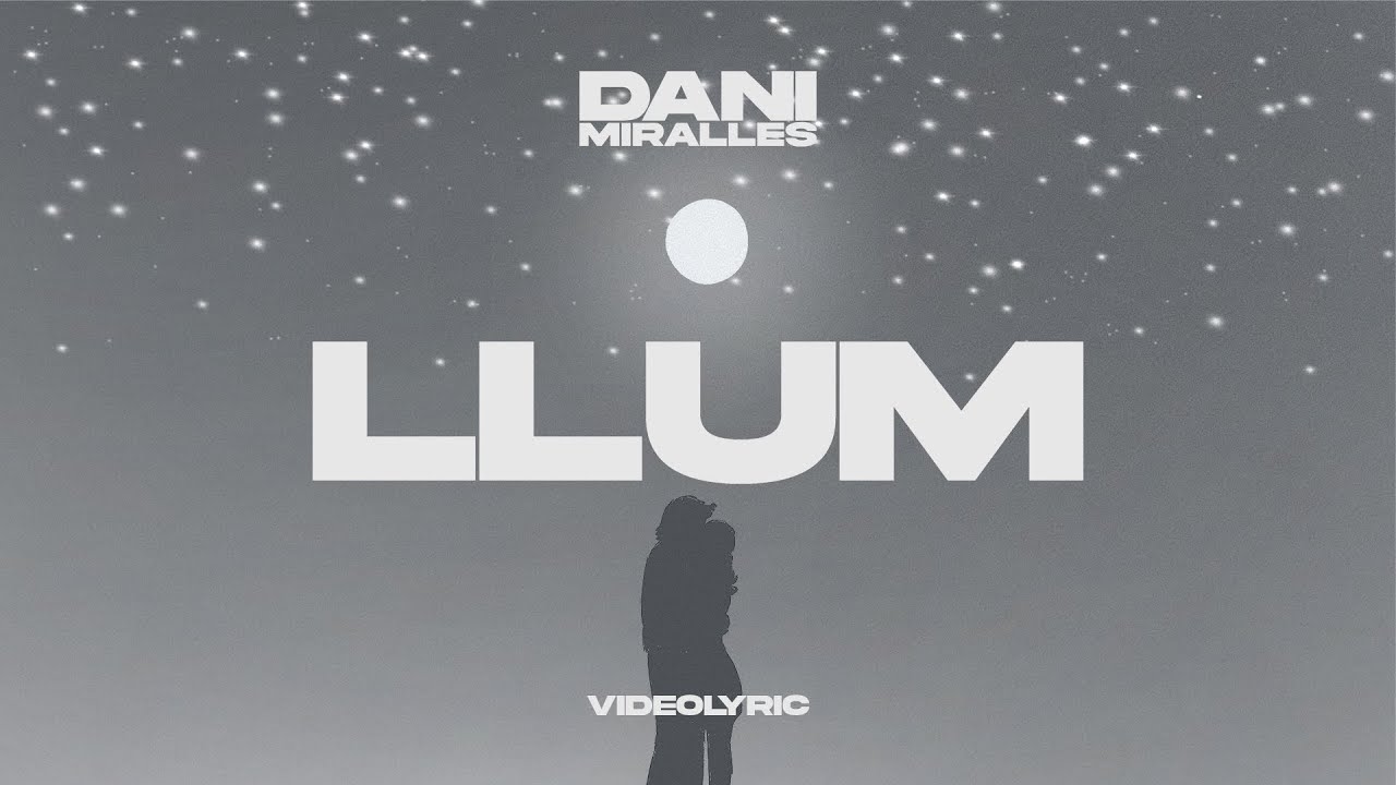 Dani Miralles - LLUM (Videolyric Oficial)