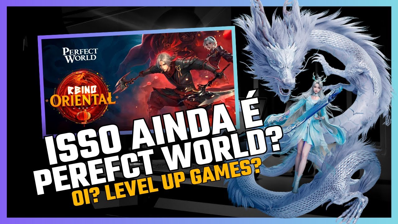 VOLTANDO ONDE TUDO COMEÇOU? CONHECENDO A ULTIMA ATUALIZAÇÃO DE PERFECT WORLD - LEVEL UP GAMES.