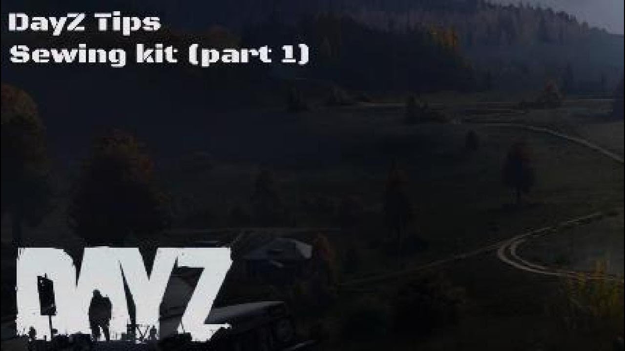 DayZ Tips - Sewing Kit (part 1)