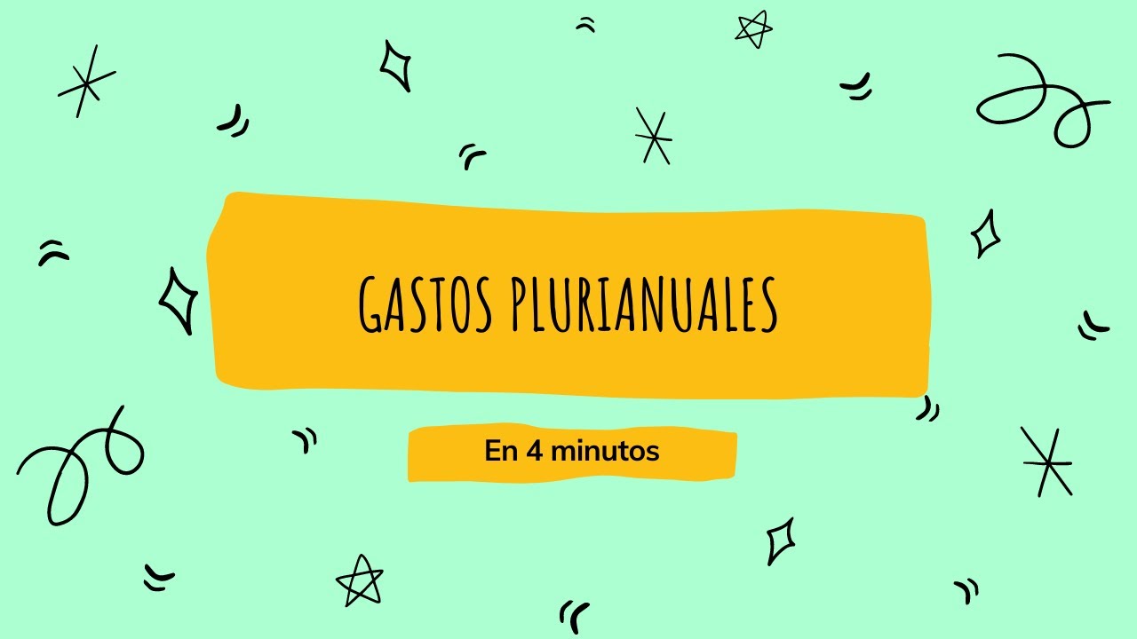 Gastos plurianuales en 4 minutos