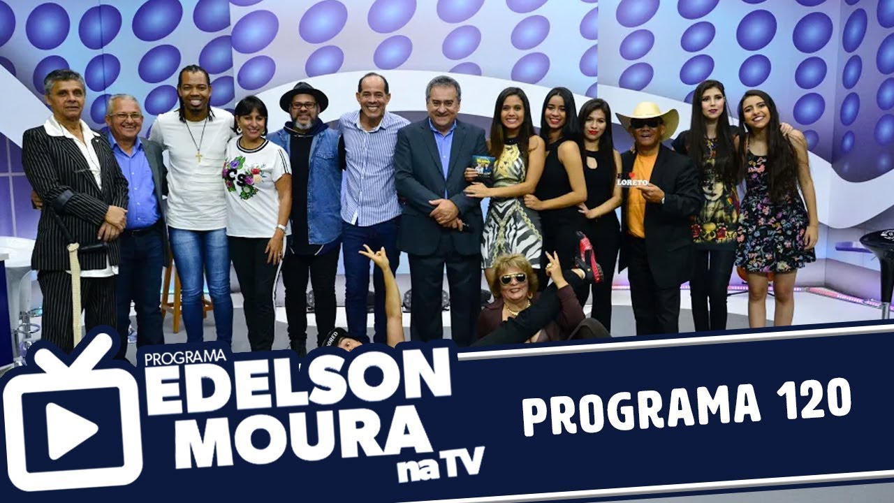Edelson Moura na TV | Programa 120
