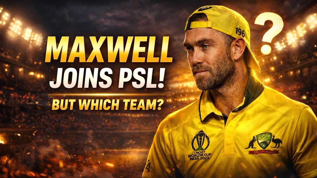 Glenn Maxwell Signed for PSL 11 2026? 🤯 Which Team Picked Him? | Big PSL Update