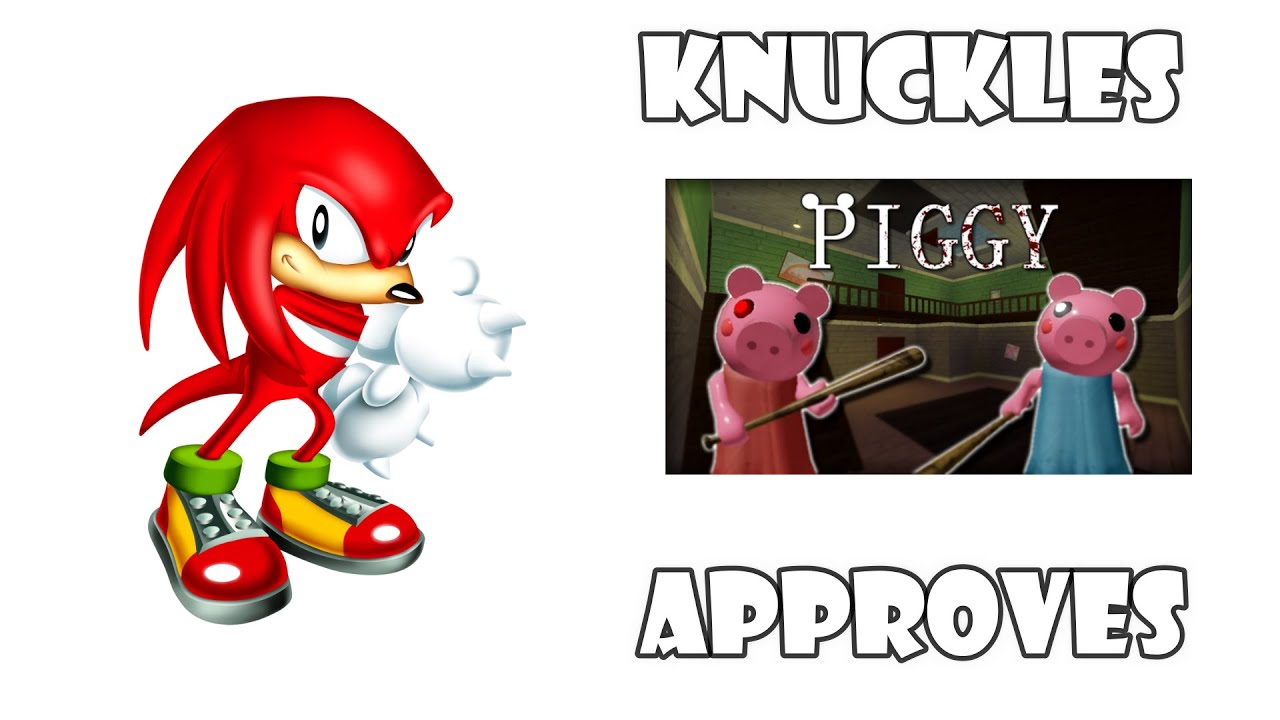 Knuckles Approves Piggy Chapters!!!