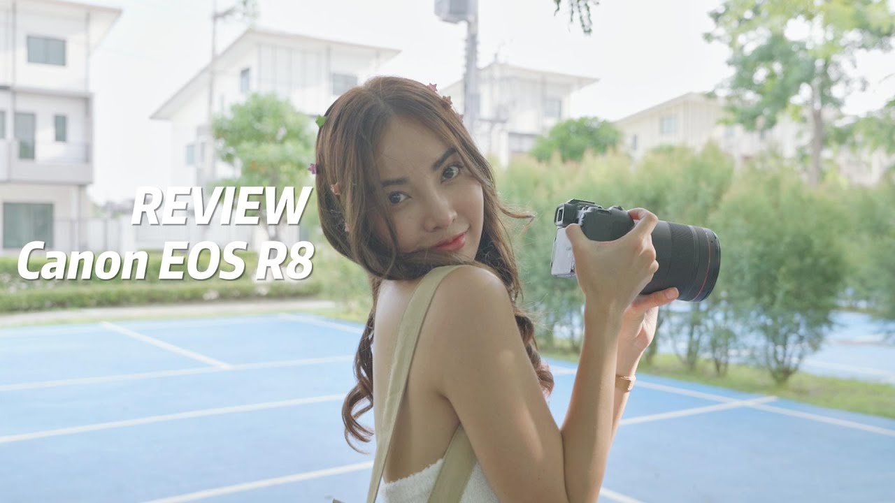 รีวิว Canon EOS R8 กับงาน Portrait สุดแจ่มทั้งภาพนิ่งและวีดีโอ
