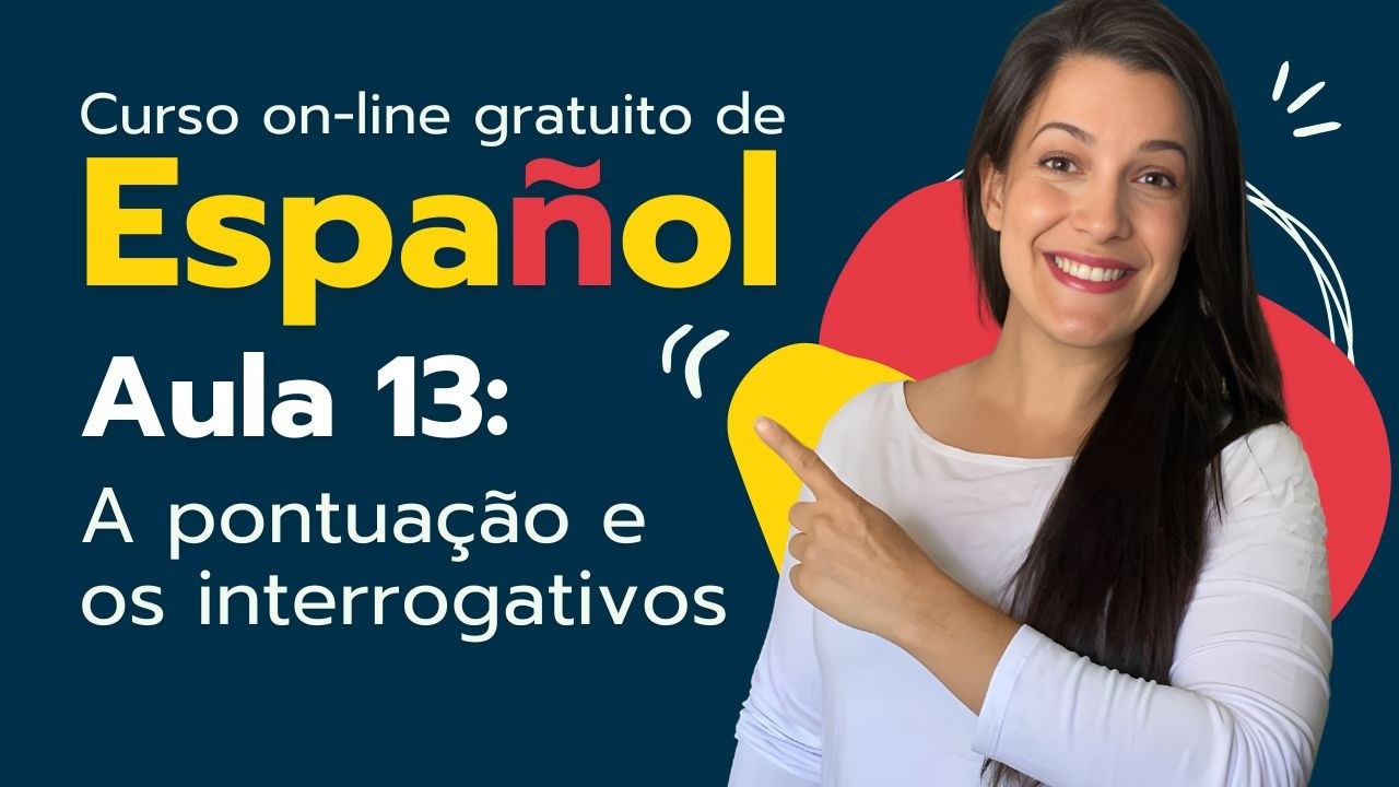Curso de Espanhol On-line Gratuito - Aula 13 - Pontuação e interrogativos