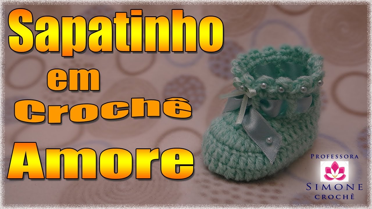 Passo a passo Sapatinho Crochê Amore - Professora Simone