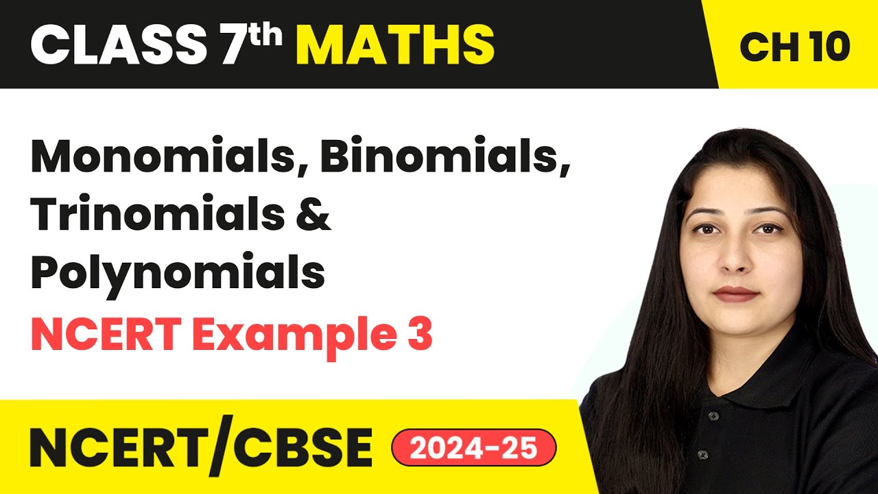 Monomials, Binomials, Trinomials and Polynomials & NCERT Example 3 | Class 7 Maths Ch 10 | CBSE 2024