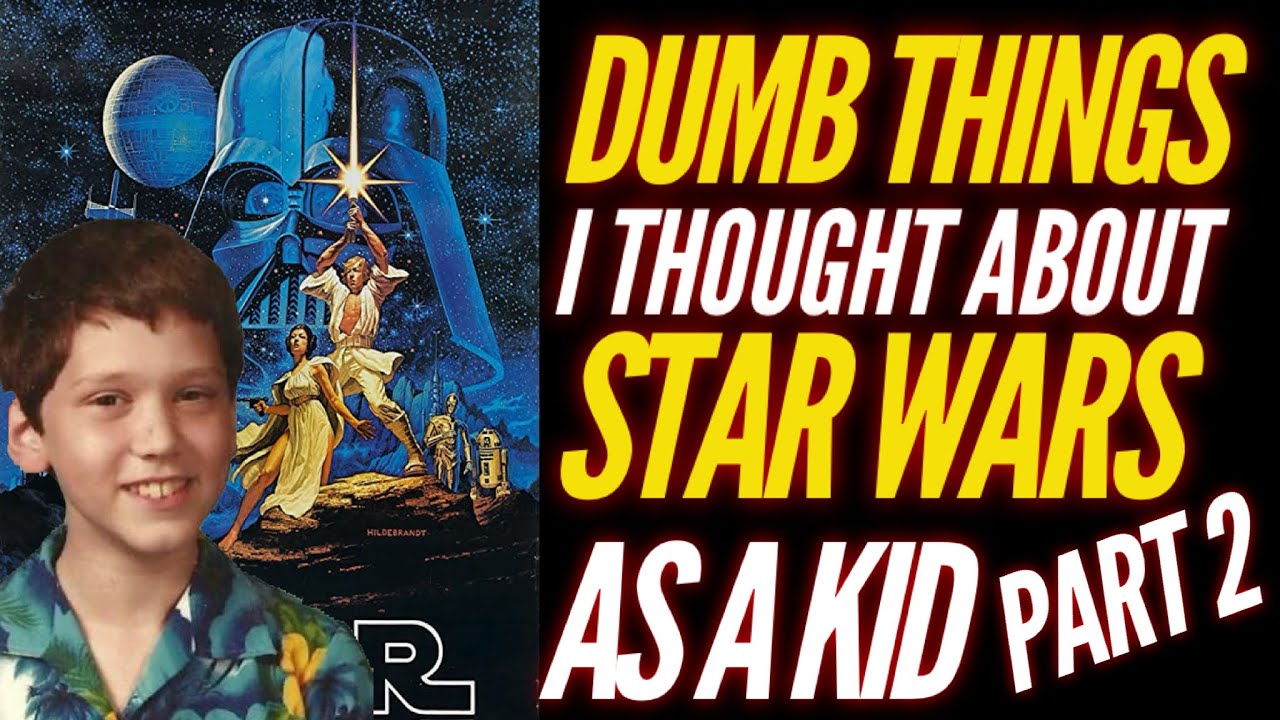 Dumb Things I Thought about Star Wars as a Kid 2