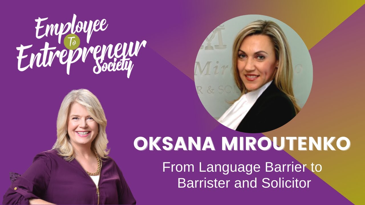 Employee to Entrepreneur: Oksana Miroutenko, Barrister and Solicitor