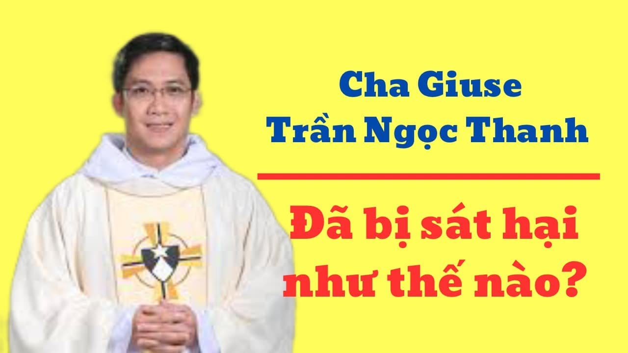 Cha Giuse Trần Ngọc Thanh đã bị sát hại như thế nào?