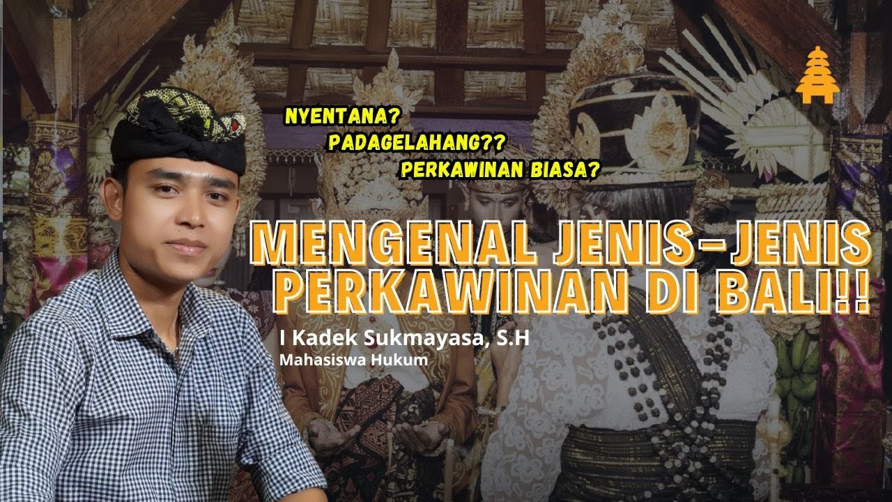 PERKAWINAN DI BALI (Nyentana, Padagelahang, Perkawinan biasa), SEPERTI APA PERBEDAAN KETIGANYA???