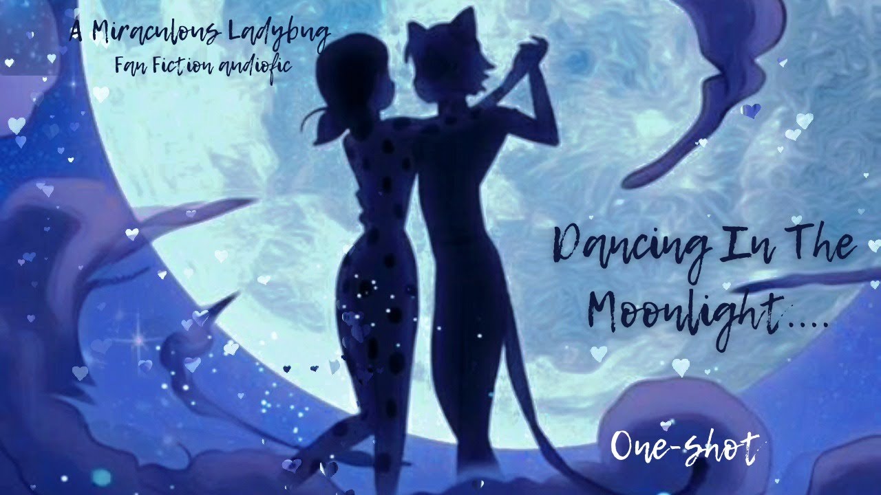 Dancing In the Moonlight. A Miraculous Ladybug one-shot. Fanfiction. (Adrienette. LadyNoir. Fluff.)