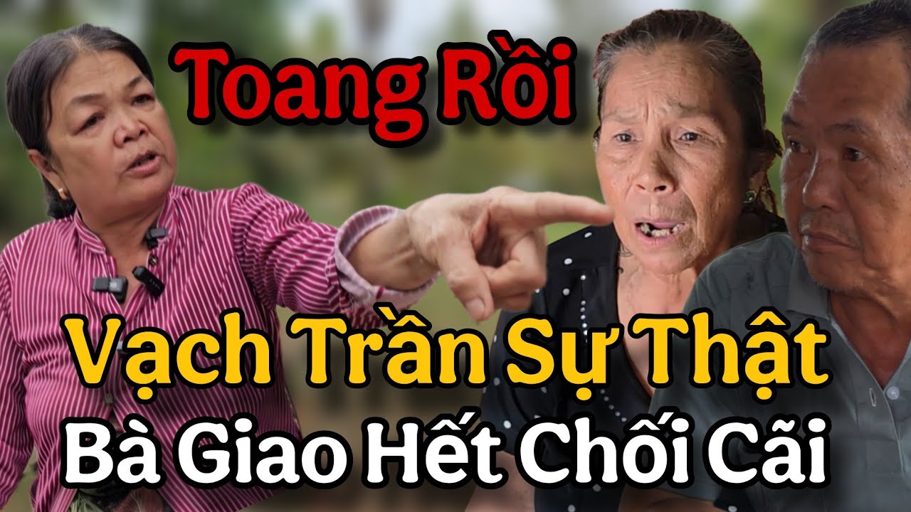 TOANG RỒI...Vạch Trần Sự Thật Về Bà Giao...Bà Giao Và Ông 3 Minh Hết Chối Cãi
