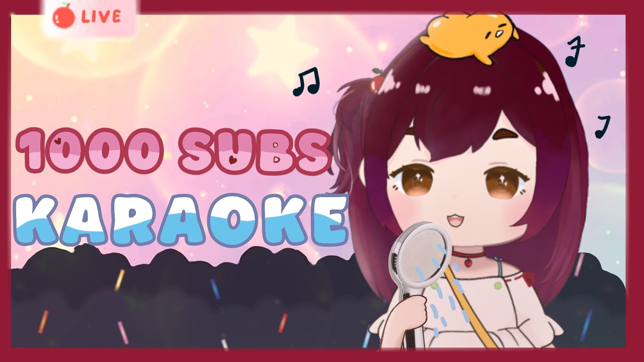 【KARAOKE STREAM】1K CELEBRATION YEYYY