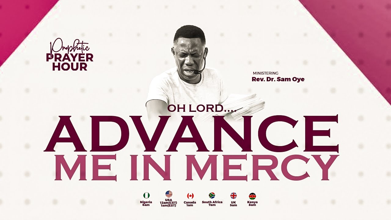 PRAYER FOR DIVINE MERCY AND UNSTOPPABLE ADVANCEMENT - PROPHETIC PRAYER HOUR - REV SAM OYE [DAY 1500]