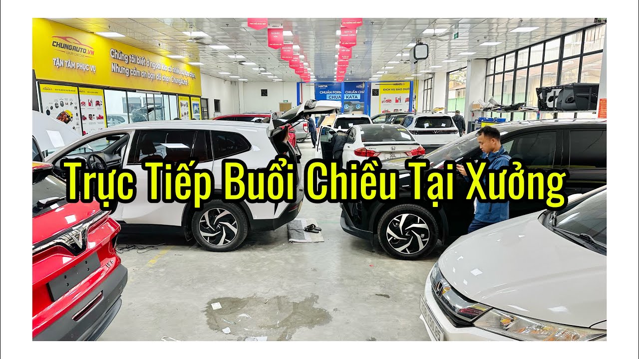 Trực Tiếp Một Buổi Chiều Tại Xưởng Chungauto Long Biên