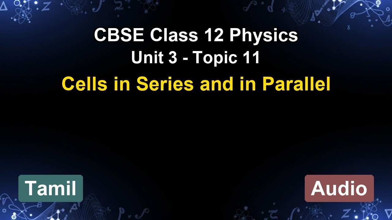 Unit 3 – Cells in Series and in Parallel | CBSE 12th Physics (Tamil) | The 5-Minute Teacher