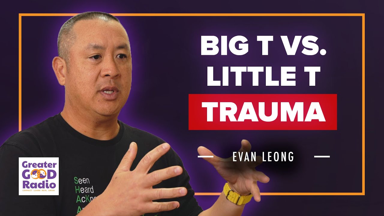 Evan Leong Reveals the Hidden Dangers of Little T Trauma