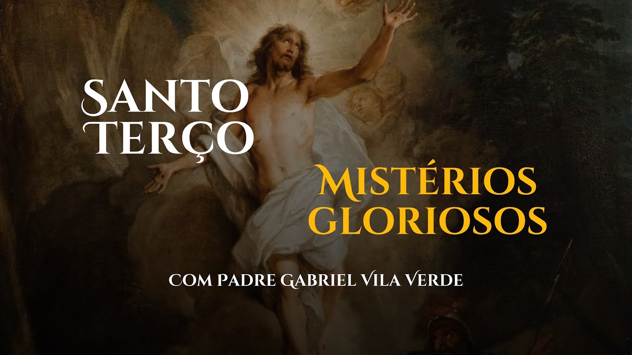 Santo Terço - Mistérios Gloriosos | Pe. Gabriel Vila Verde
