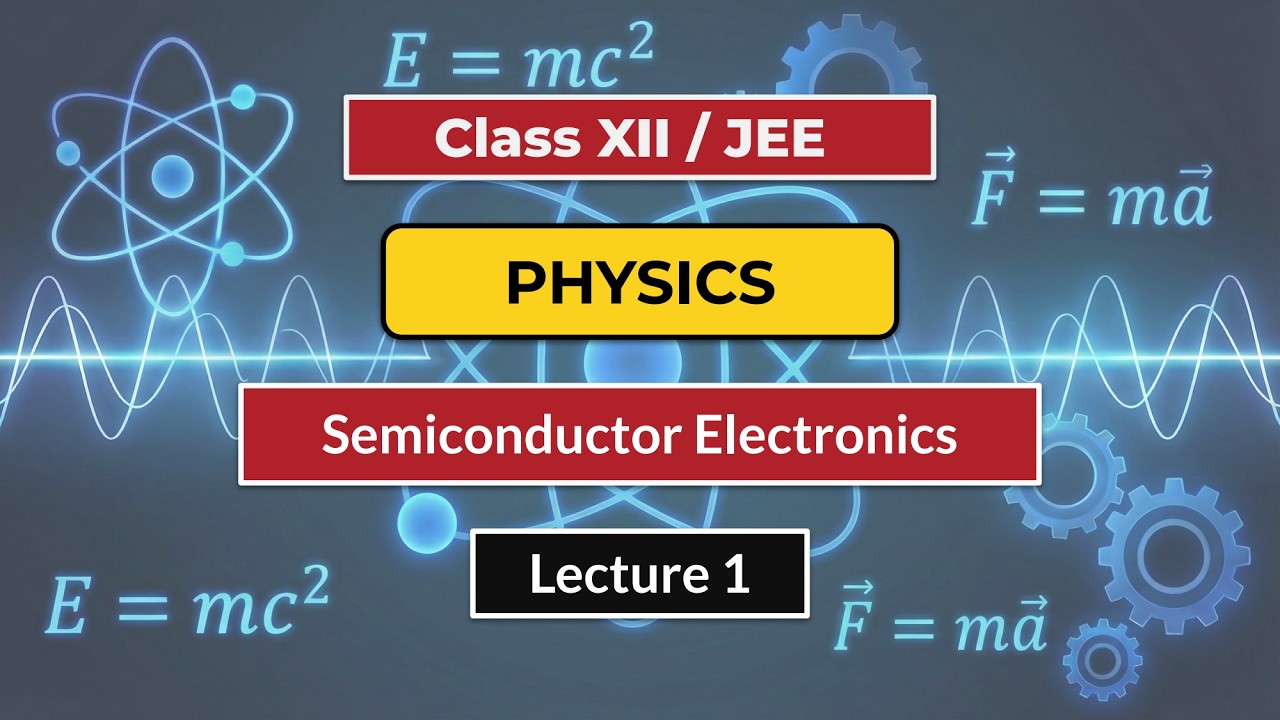 Semiconductor Electronics L1 | G12 JEE Physics | Delhi CM SHRI Crash Course | 19th Jan, 2026