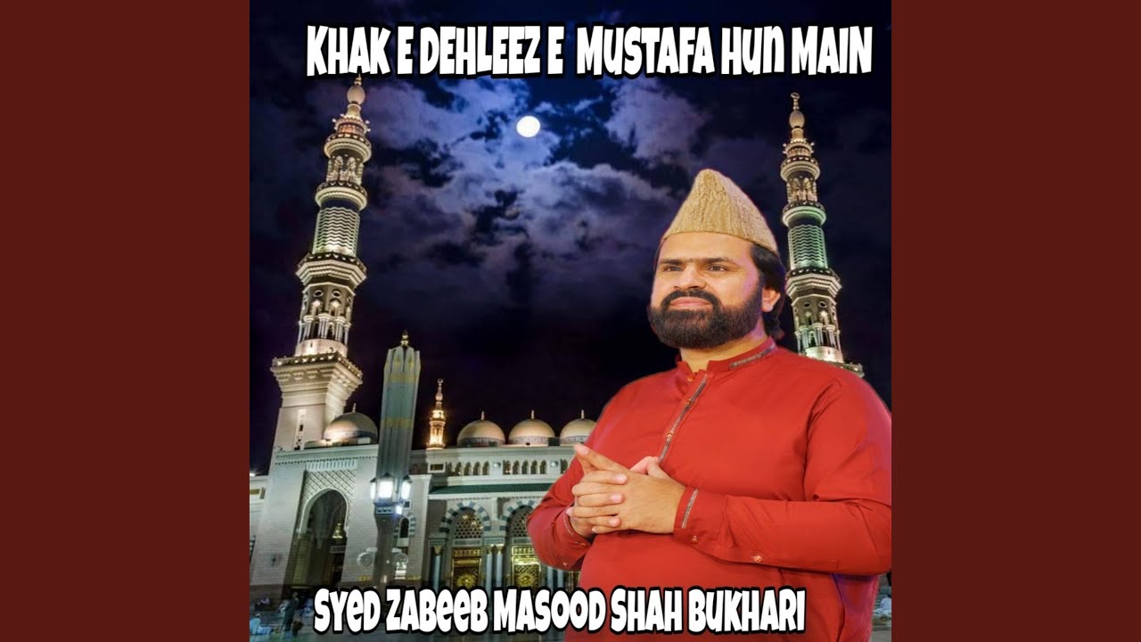 Khak E Dehleez E Mustafa Hun Main