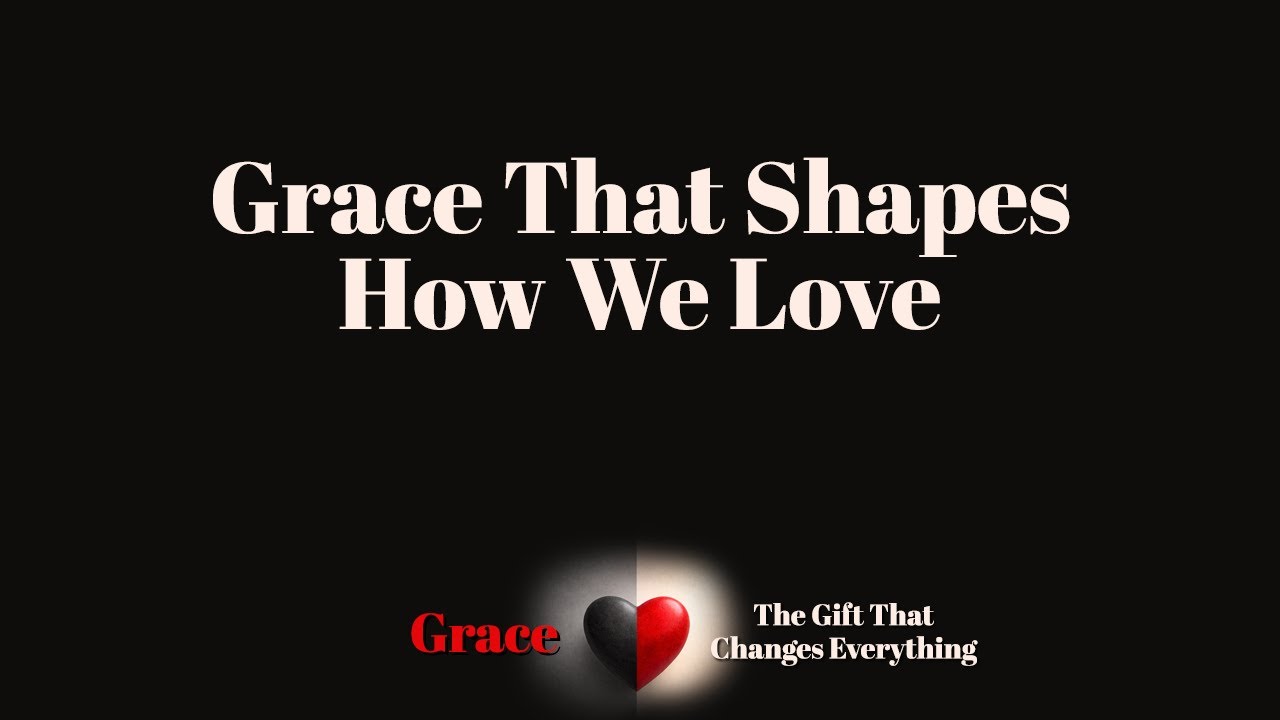 Grace That Shapes How We Love | The Way of Life Church | Live Stream