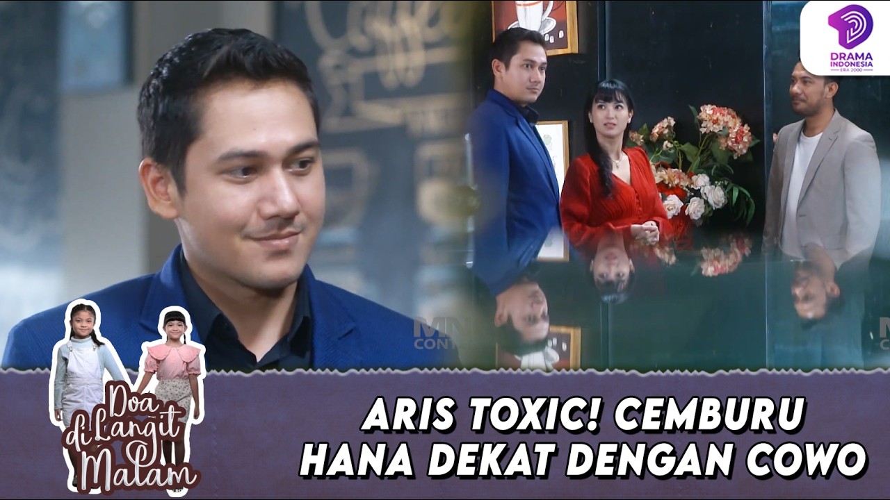 ARIS TOXIC! CEMBURUHANA DEKAT DENGAN COWO | DOA DI LANGIT MALAM | EPS.26 (4/6)