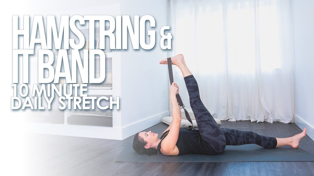 The Best Hamstring Stretch for Tight Legs | 10 Minute Stretch for Hamstring & IT Band Flexibility