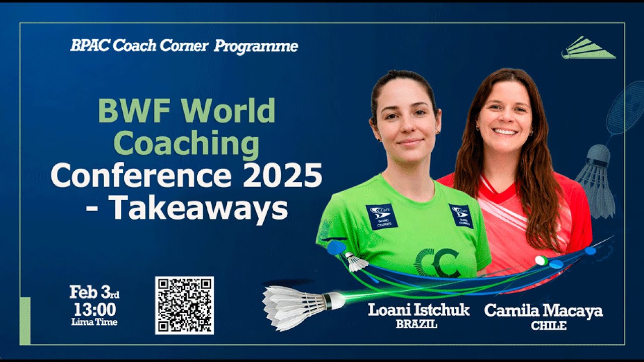 BWF World Coaching Conference 2025 - Takeaways, Loani Istchuk BRA and Camila Macaya Salinas CHI