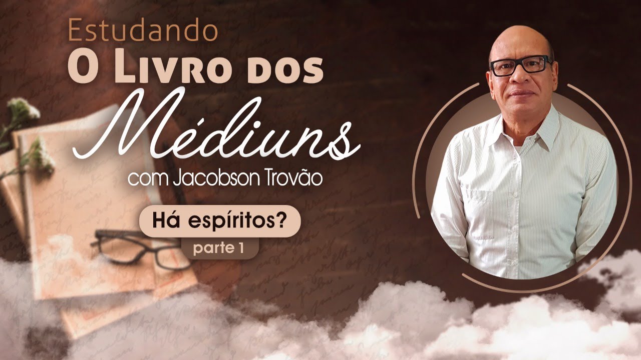 02) Estudando o Livro dos Médiuns - Há espíritos? (parte 1) | Jacobson Trovão