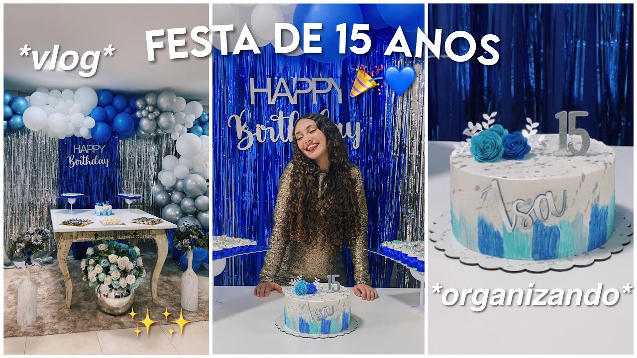 minha festa de aniversário de 15 anos!!💙🎉 *organizando + vlog*
