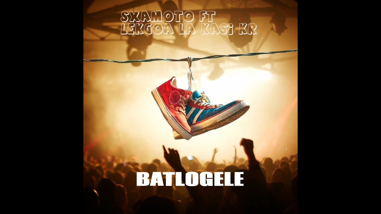 Sxamoto Ft Lekgoa LA Kasi KR- BATLOGELE [Official Audio]