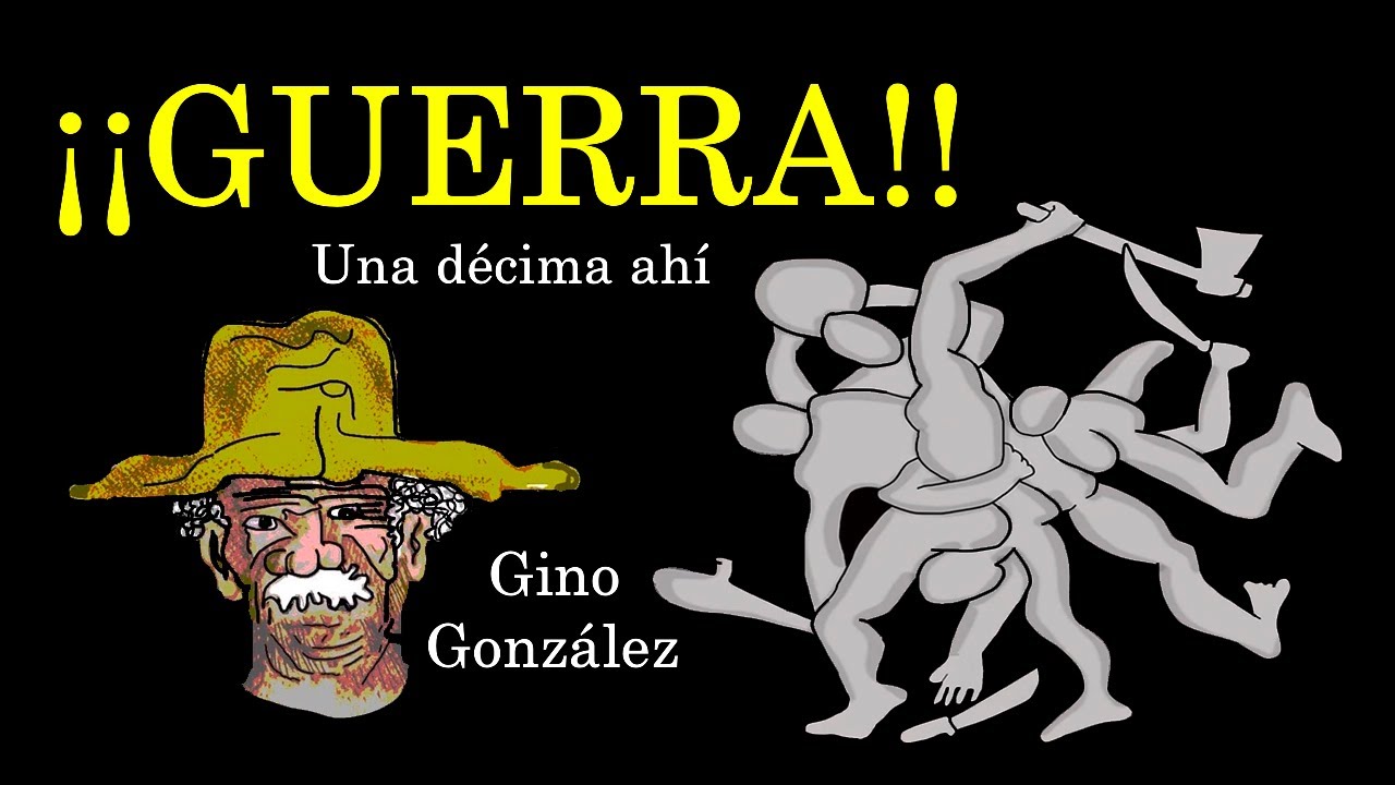 GUERRA (Una décima ahí) . GINO GONZÁLEZ