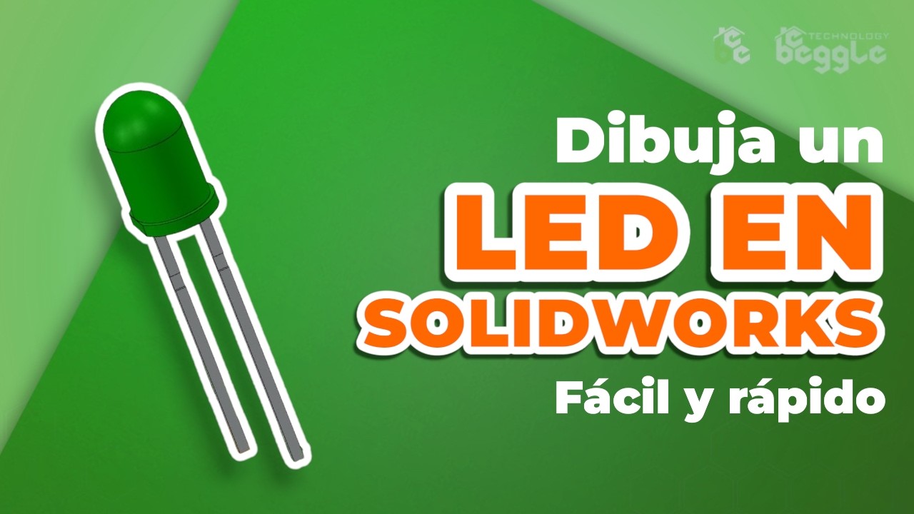 Tutorial LED 5mm en SOLIDWORKS - Como diseñar desde cero un LED - BEEGGLE TECHNOLOGY