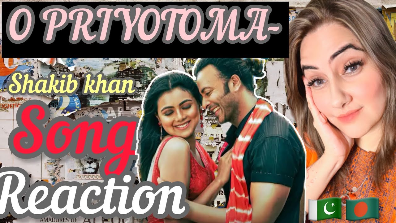 O PRIYOTOMA  Full Song | Priyotoma | Shakib Khan | Idhika / reaction by AnnyShah reacts