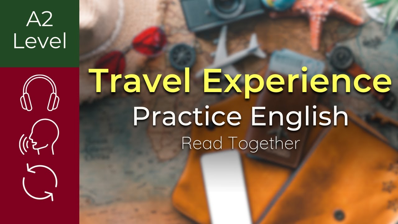 Travel Experience - ENGLISH PRACTICE [A2 Level] | Read Together