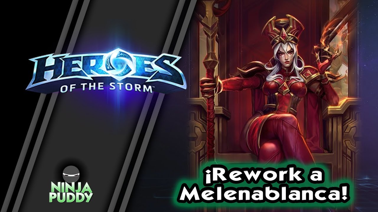 #HeroesoftheStorm - &iexcl;Rework a #Melenablanca!