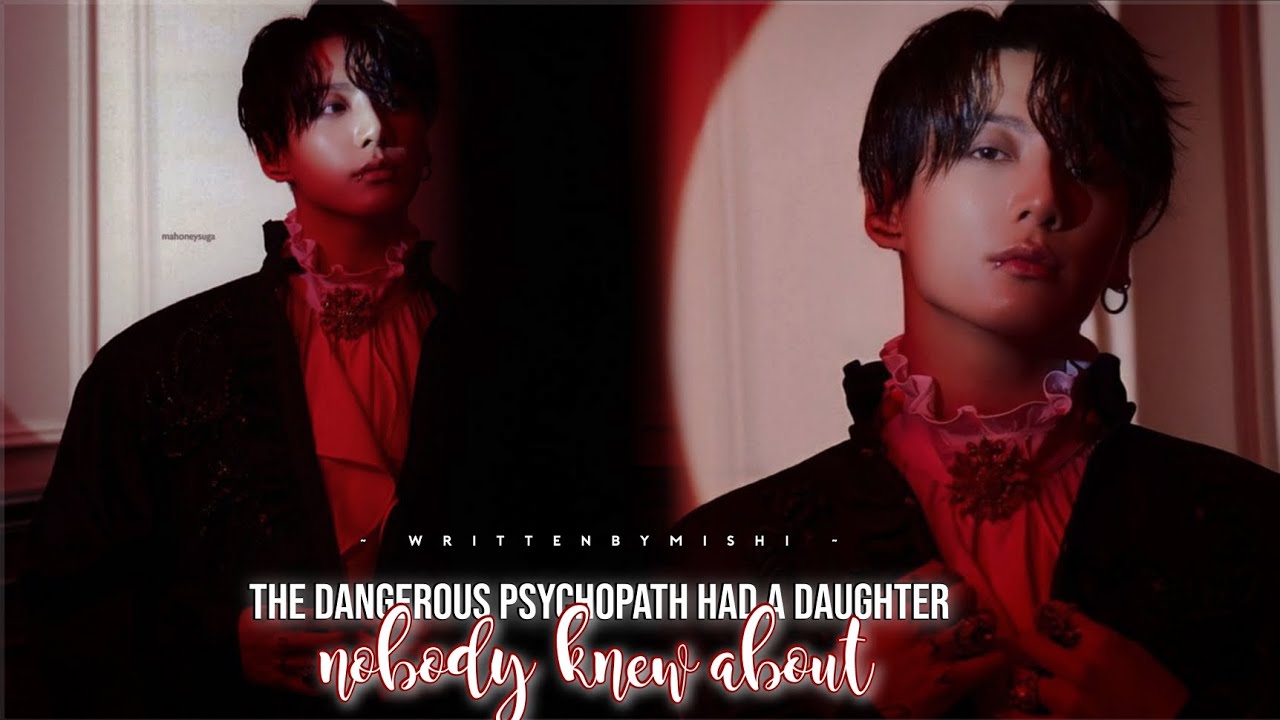 PART 1|| THE DANGEROUS PSYCHOPATH HAD A DAUGHTER NOBODY KNEW ABOUT||#jeonjungkook FF