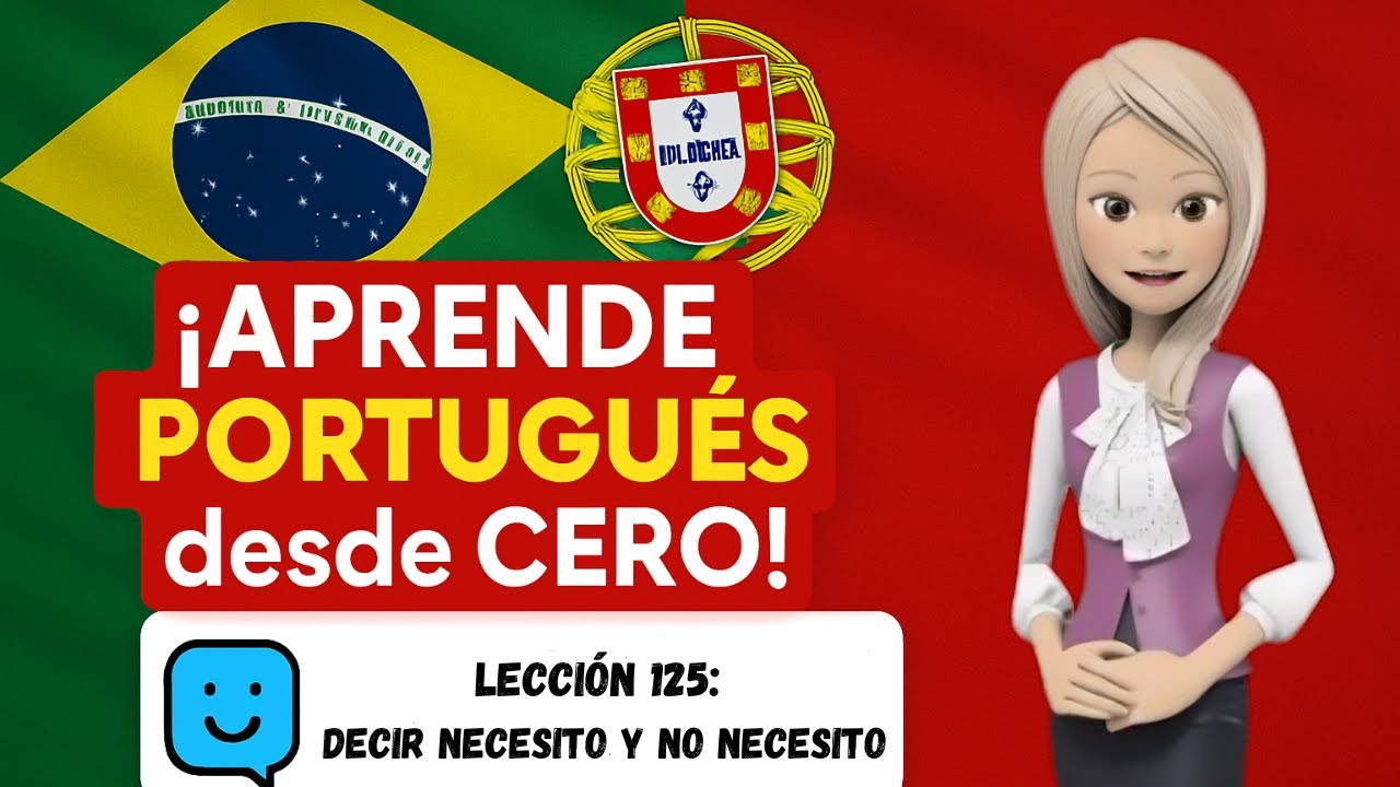 Portugués desde cero | Lección 125: Decir NECESITO y NO Necesito en Portugués Situaciones Cotidianas