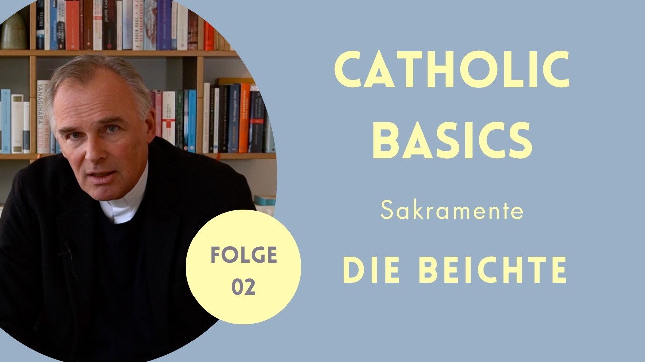 Sakrament Nr. 2 - Die Beichte (Wiedervers&ouml;hnung) - Catholic Basics - Dr. Christian Schmitt