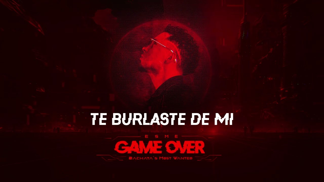 Esme - Te Burlaste De Mi (Bachata 2023) Album Game Over