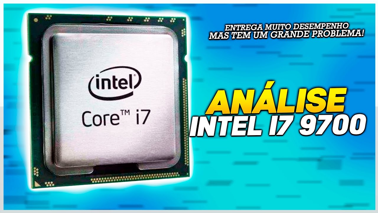 ESSE É UM BAITA PROCESSADOR... MAS TEM UM GRANDE PROBLEMA! ANALISANDO O INTEL CORE I7 9700