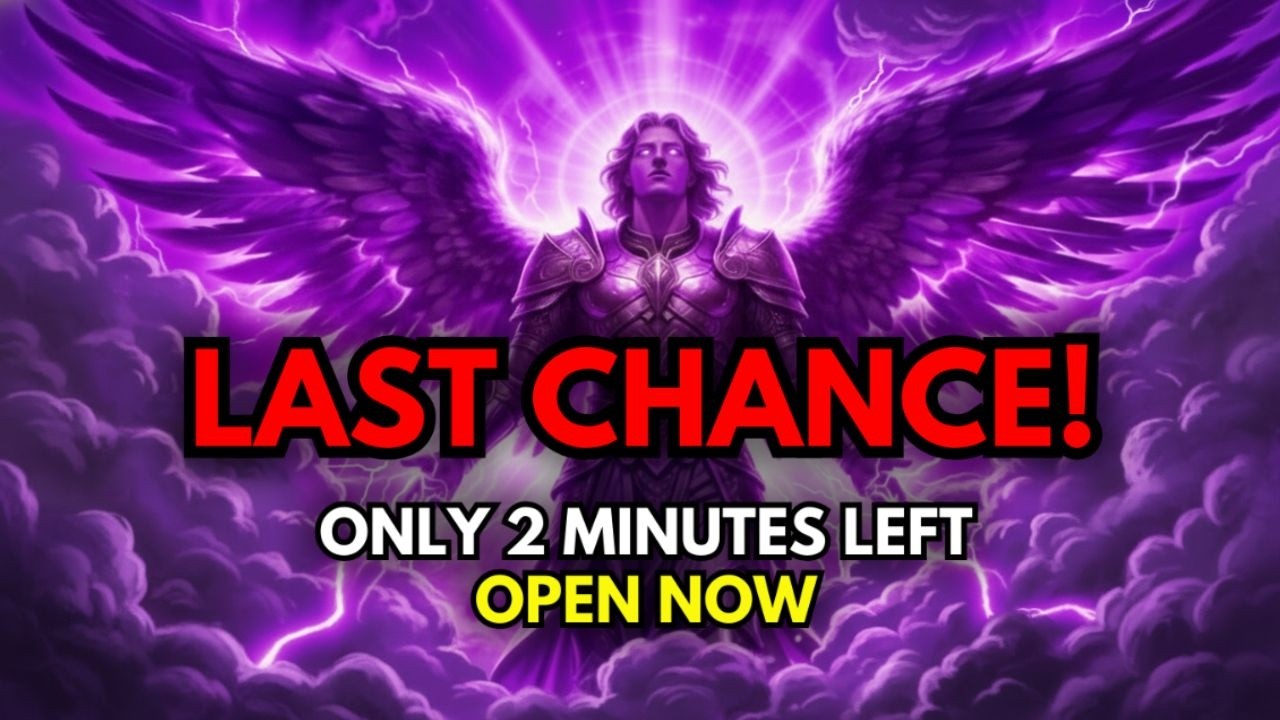 🔴 ONLY 2 MINUTES LEFT — ARCHANGEL MICHAEL SAYS:I ORDER YOU TO OPEN THIS RIGHT NOW. DON'T YOU DARE...
