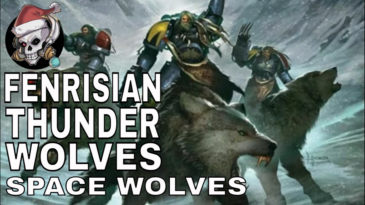 FENRISIAN AND THUNDER WOLVES OF THE SPACE WOLVES