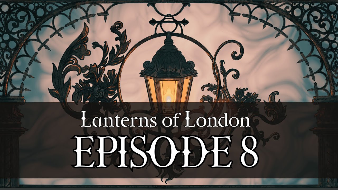 Gothic Horror RPG: Lanterns of London - Episode 8 - Last Breath Part 2
