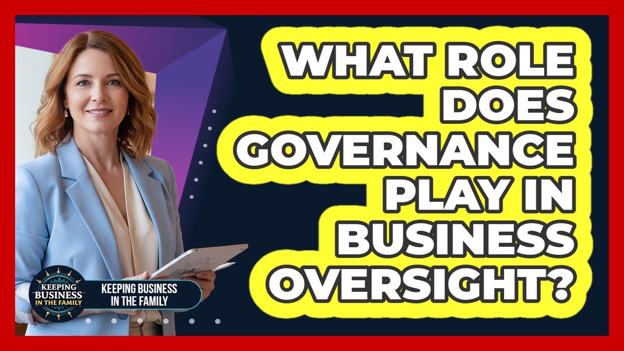 What Role Does Governance Play in Business Oversight?