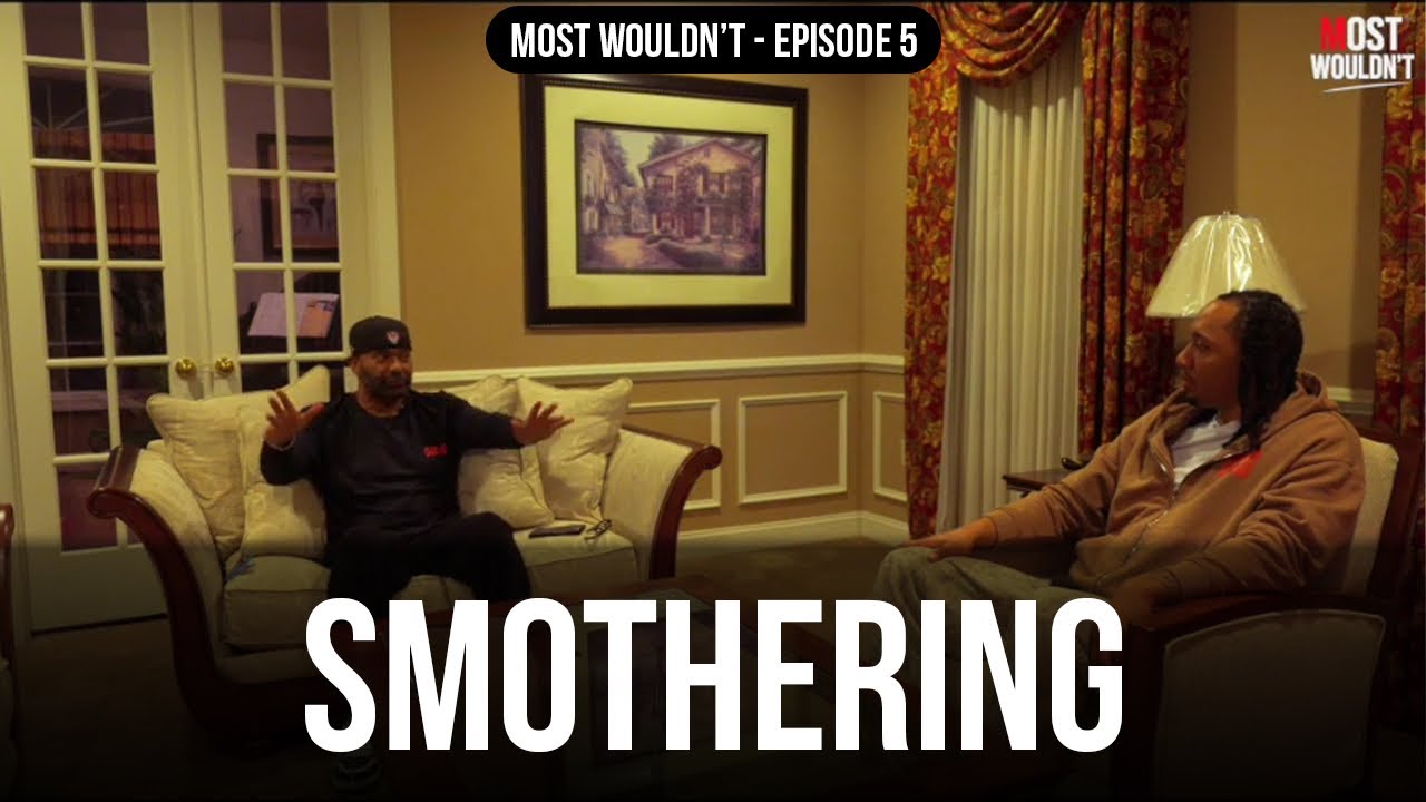 Most Wouldn't - Episode 5 | Smothering