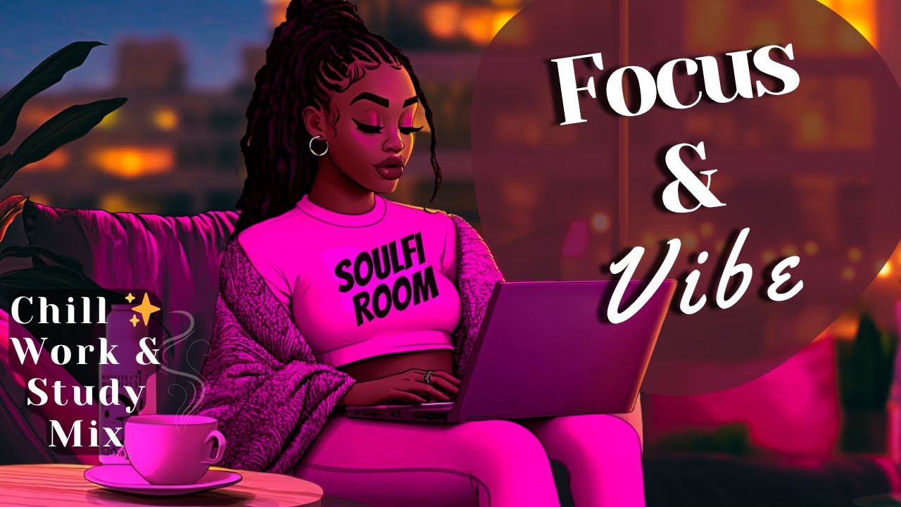 Lo-fi R&B + Neo Soul Vibes [Focus & Vibe- Work/Study Mix]
